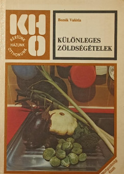 Bozsik Valéria - Különleges zöldségételek
