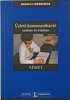 Simon Drennan (Szerk.) - Vera Eck (Szerk.) - Gyáfrás Edit (Szerk.) - Üzleti kommunikáció szóban és írásban - német