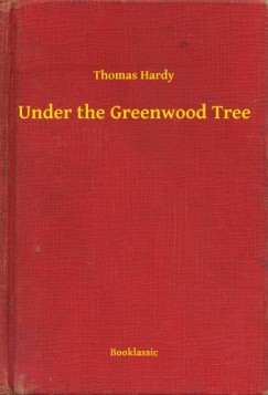 Thomas Hardy - Under the Greenwood Tree