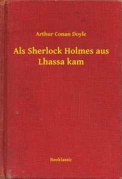Doyle Arthur Conan - Als Sherlock Holmes aus Lhassa kam
