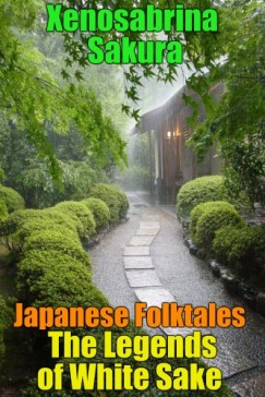 Xenosabrina Sakura - Japanese Folktales The Legends of White Sake