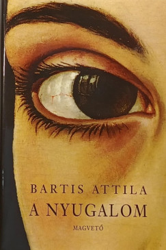 Bartis Attila - A nyugalom