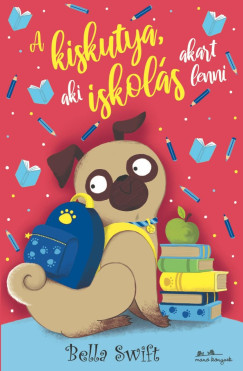 Bella Swift - A kiskutya, aki iskol�s akart lenni
