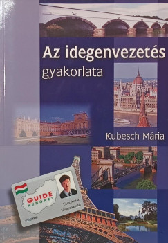 Kubesch Mária - Az idegenvezetés gyakorlata