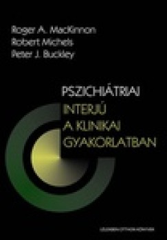 Peter J. Buckley Roger A. Mackinnon , Robert Michels - Pszichitriai interj a klinikai gyakorlatban
