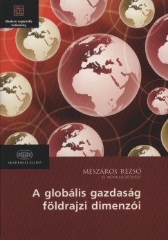 Mszros Rezs - A globlis gazdasg fldrajzi dimenzii