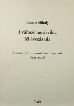 Tamasi Mihály - A változó agrárvilág fél évszázada