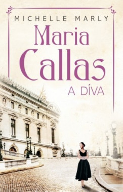 Michelle Marly - Maria, Callas, a dva