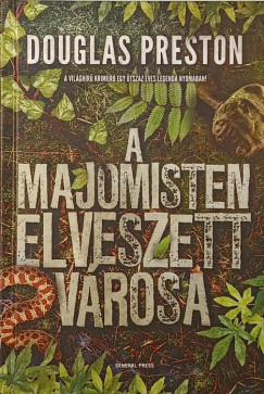Douglas Preston - A majomisten elveszett vrosa