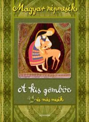 Gyuricza Eszter  (Szerk.) - Magyar n�pmes�k: A kis g�mb�c �s m�s mes�k