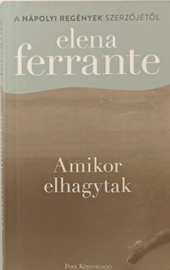 Elena Ferrante - Amikor elhagytak