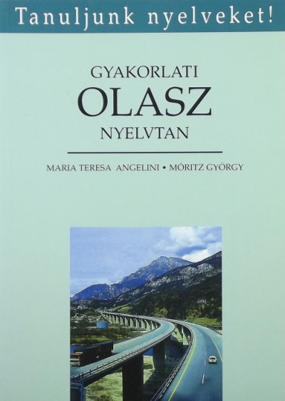 Maria Teresa Angelini - Móritz György - Gyakorlati olasz nyelvtan