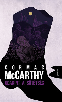 Cormac Mccarthy - Odakint a sötétség
