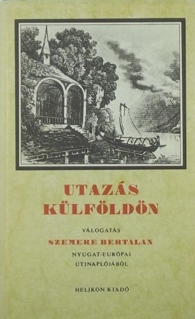 Szemere Bertalan - Steinert Ágota (Vál.) - Utazás külföldön
