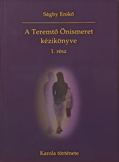 Sághy Enikő - A Teremtő Önismeret kézikönyve 1. rész