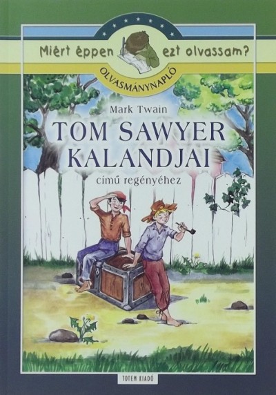 Mark Twain - Szabó Anna Kornélia (Összeáll.) - Olvasmánynapló Mark Twain Tom Sawyer kalandjai című regényéhez