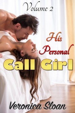 Veronica Sloan - His Personal Call Girl - Volume 2