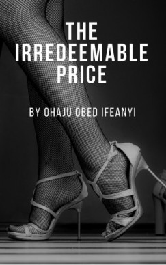 Ohaju Obed Ifeanyi - The Irredeemable Price