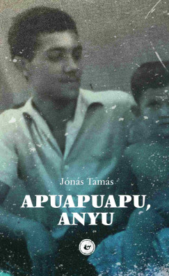 J�n�s Tam�s - Apuapuapu, anyu