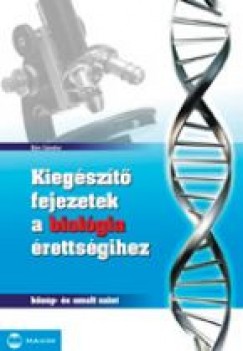 Bn Sndor - Kiegszt fejezetek a biolgia rettsgihez