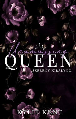 Kylie Kent - Unassuming Queen - Szerny kirlyn