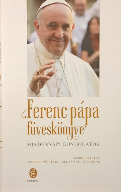 Julie Schwieter Collazo  (Szerk.) - Lisa Rogak  (Szerk.) - Ferenc p�pa f�vesk�nyve