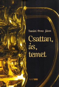 Tamási Orosz János - Csattan, ás, temet