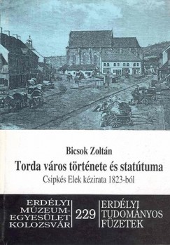 Bicsok Zoltn - Torda vros trtnete s stattuma