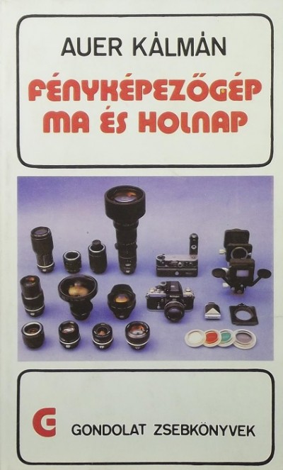 Auer Kálmán - Fényképezőgép ma és holnap