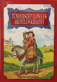 Szllsi Pter   (Szerk.) - Tndrszp Ilona s Argylus kirlyfi