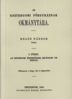 Knauz Nndor - Az esztergomi fegyhznak okmnytra I.