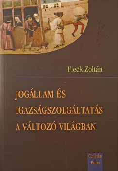 Fleck Zolt�n - Jog�llam �s igazs�gszolg�ltat�s a v�ltoz� vil�gban