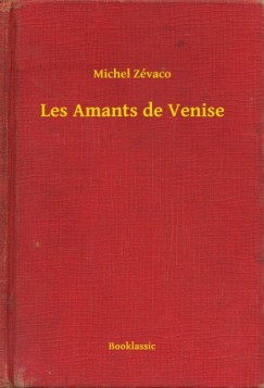 Michel Z�vaco - Les Amants de Venise