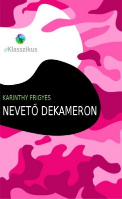 Karinthy Frigyes - Nevet Dekameron