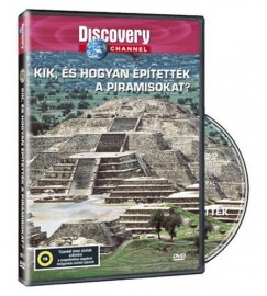 Kik, �s hogyan �p�tett�k a piramisokat