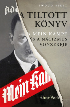 Ewoud Kieft - A tiltott knyv - A Mein Kampf s a ncizmus vonzereje