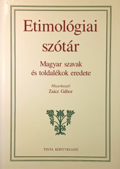 Zaicz Gábor (Szerk.) - Etimológiai szótár