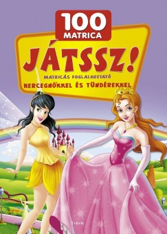 Játssz! - 100 matrica - Matricás foglalkoztató hercegnőkkel és tündérekkkel