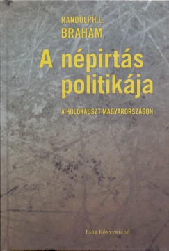 Randolph L. Braham - A npirts politikja I-II.