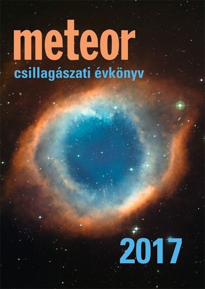 Benkõ József  (Szerk.) - Mizser Attila  (Szerk.) - Meteor Csillagászati Évkönyv 2017