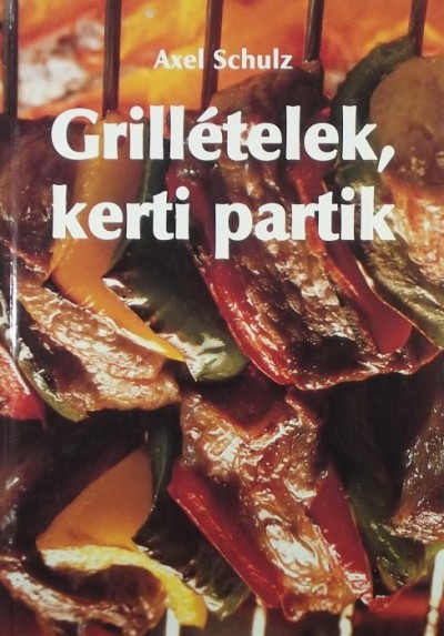 Axel Schulz - Grillételek, kerti partik