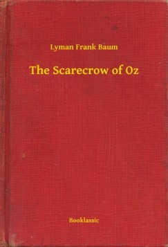 Lyman Frank Baum - The Scarecrow of Oz