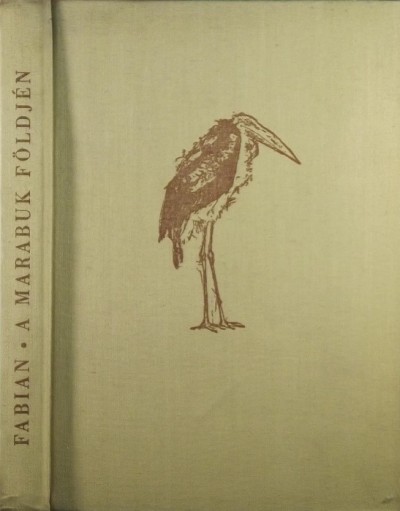 Franz Fabian - A marabuk földjén