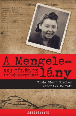 Viola Stern Fischer - Veronika H. Tth - A Mengele-lny - Aki tllte a tllhetetlent