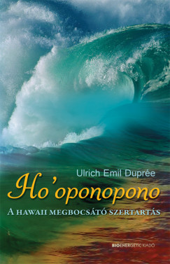 Ulrich Emil Duprée - Ho'oponopono - A hawaii megbocsátó szertartás