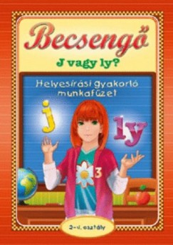Becseng - J vagy Ly? - Helyesrsi gyakorl munkafzet