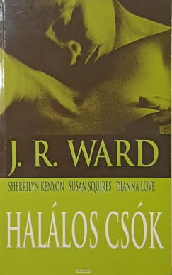Sherrilyn Kenyon - Dianna Love - Susan Squires - J. R. Ward - Hal�los cs�k