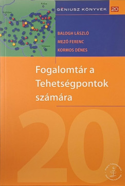 Balogh Lszl - Kormos Dnes - Mez Ferenc - Fogalomtr a Tehetsgpontok szmra