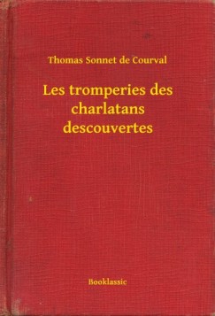 Thomas Sonnet De Courval - Les tromperies des charlatans descouvertes