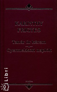 Karinthy Frigyes - Tanr r krem - Gyermekkori naplk